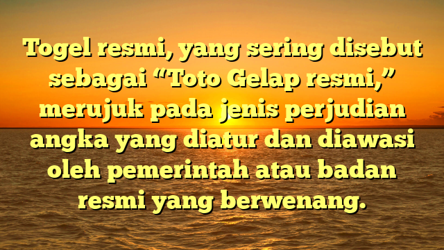 Togel resmi, yang sering disebut sebagai “Toto Gelap resmi,” merujuk pada jenis perjudian angka yang diatur dan diawasi oleh pemerintah atau badan resmi yang berwenang.